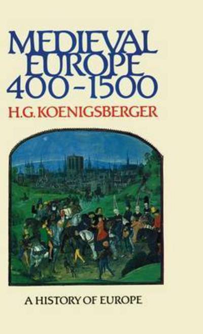 Cover for H G Koenigsberger · Medieval Europe 400 - 1500 - Koenigsberger and Briggs History of Europe (Inbunden Bok) (2015)