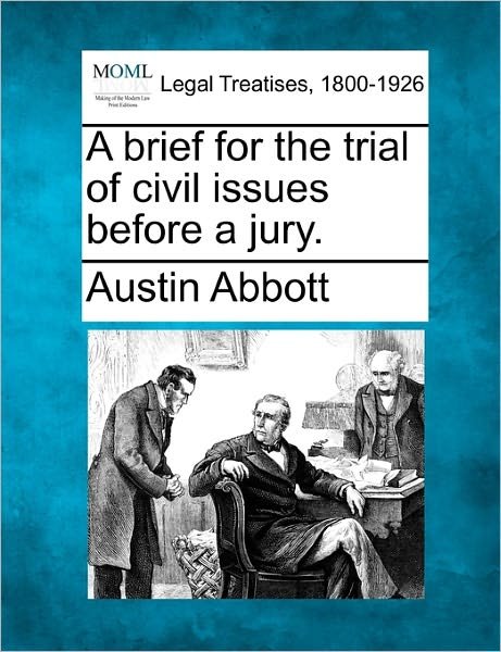 Cover for Austin Abbott · A Brief for the Trial of Civil Issues Before a Jury. (Paperback Book) (2010)