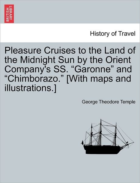 Cover for George Theodore Temple · Pleasure Cruises to the Land of the Midnight Sun by the Orient Company's Ss. (Pocketbok) (2011)