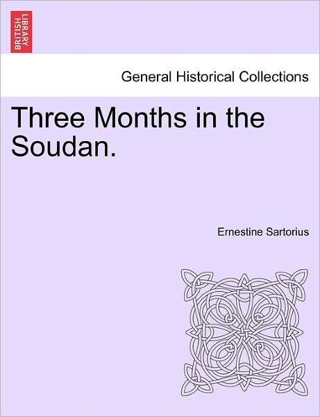 Cover for Ernestine Sartorius · Three Months in the Soudan. (Paperback Book) (2011)