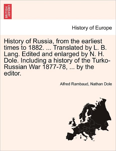 Cover for Alfred Rambaud · History of Russia, from the Earliest Times to 1882. ... Translated by L. B. Lang. Edited and Enlarged by N. H. Dole. Including a History of the Turko- (Pocketbok) (2011)