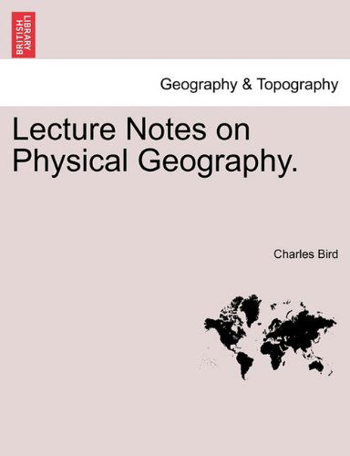 Cover for Charles Bird · Lecture Notes on Physical Geography. (Paperback Book) (2011)