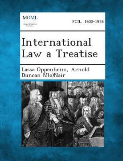 International Law a Treatise - Lassa Oppenheim - Books - Gale, Making of Modern Law - 9781287348399 - September 4, 2013