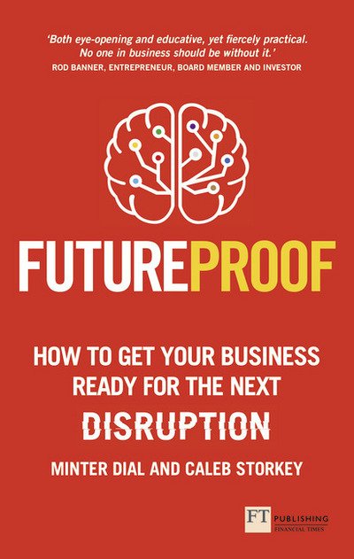 Cover for Minter Dial · Futureproof: How To Get Your Business Ready For The Next Disruption (Paperback Book) (2017)