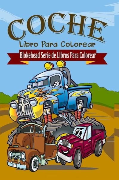 Cover for El Blokehead · Coche Libro Para Colorear (Paperback Book) (2020)