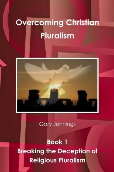 Cover for Gary Jennings · Overcoming Christian Pluralism Book 1 Breaking the Deception of Religious Pluralism (Book) (2015)