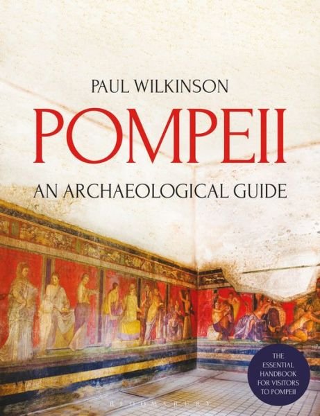 Cover for Paul Wilkinson · Pompeii: An Archaeological Guide (Paperback Book) (2019)
