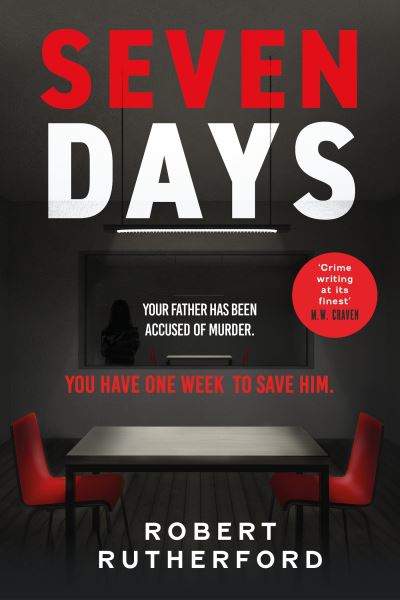 Seven Days: the instant Sunday Times bestseller: a gripping, high-octane crime thriller for 2024 - can Alice save her father from death row? - Robert Rutherford - Books - Hodder & Stoughton - 9781399726399 - April 25, 2024
