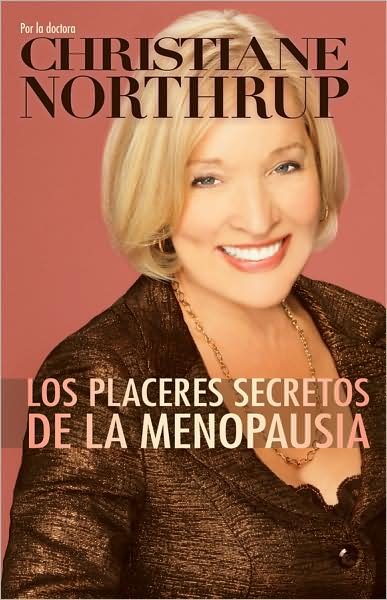 Cover for Christiane Northrup M.d. · Los Placeres Secretos De La Menopausia (Paperback Book) [Spanish, 1 edition] (2009)