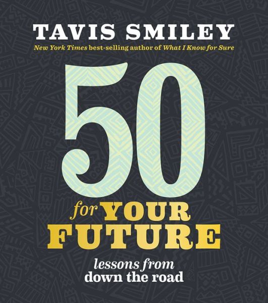 Cover for Tavis Smiley · 50 for Your Future: Lessons from Down the Road (Hardcover Book) (2016)