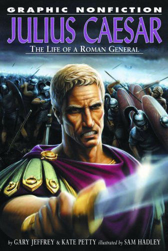 Cover for Kate Petty · Julius Caesar: the Life of a Roman General (Graphic Nonfiction) (Hardcover Book) (2005)