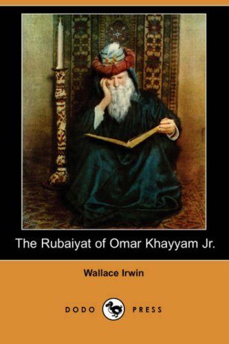 Cover for Wallace Irwin · The Rubaiyat of Omar Khayyam Jr. (Dodo Press) (Paperback Book) (2007)