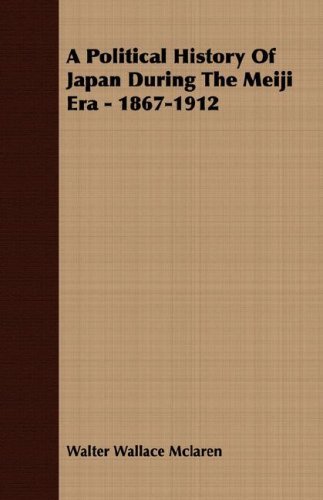 Cover for Walter Wallace Mclaren · A Political History of Japan During the Meiji Era - 1867-1912 (Paperback Book) (2007)