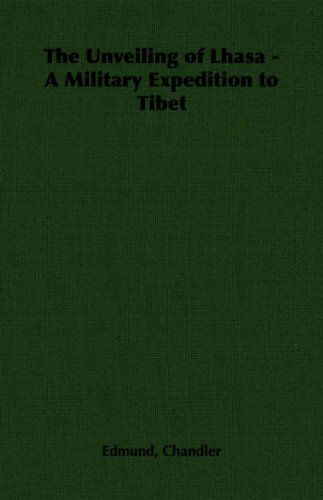 Cover for Edmund Chandler · The Unveiling of Lhasa - a Military Expedition to Tibet (Paperback Book) (2006)