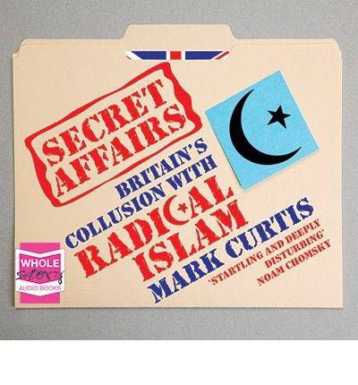 Cover for Mark Curtis · Secret Affairs: Britain's Collusion with Radical Islam (Audiobook (CD)) [Unabridged edition] (2011)