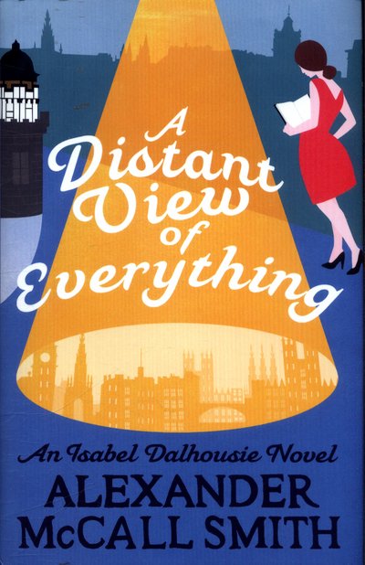 Cover for Alexander McCall Smith · A Distant View of Everything - Isabel Dalhousie Novels (Hardcover Book) (2017)