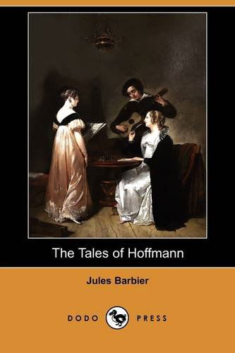 The Tales of Hoffmann (Dodo Press) - E. T. A. Hoffmann - Książki - Dodo Press - 9781409955399 - 3 kwietnia 2009