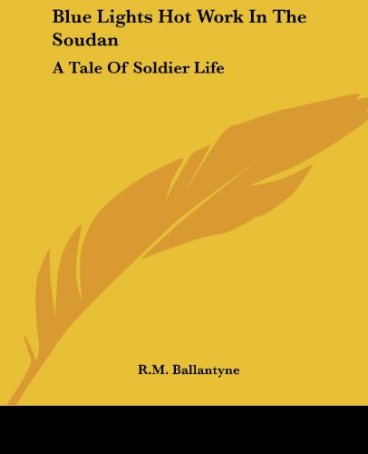 Cover for R.m. Ballantyne · Blue Lights Hot Work in the Soudan: a Tale of Soldier Life (Paperback Book) (2004)