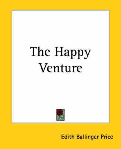The Happy Venture - Edith Ballinger Price - Bøker - Kessinger Publishing, LLC - 9781419165399 - 17. juni 2004