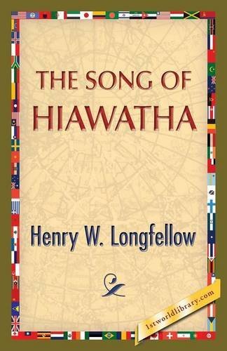 The Song of Hiawatha - Henry Wadsworth Longfellow - Kirjat - 1st World Publishing - 9781421850399 - tiistai 23. heinäkuuta 2013