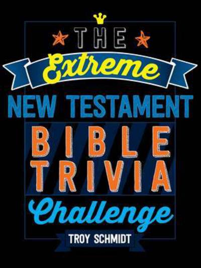 The Extreme New Testament Bible Trivia Challenge - Troy Schmidt - Libros - BroadStreet Publishing - 9781424552399 - 1 de julio de 2016