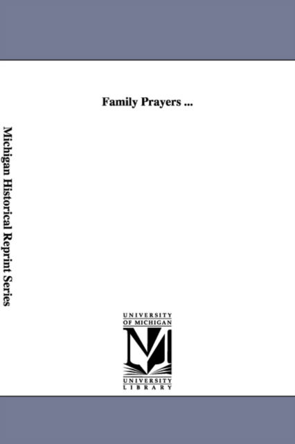 Cover for Michigan Historical Reprint Series · Family Prayers ... (Paperback Book) (2006)