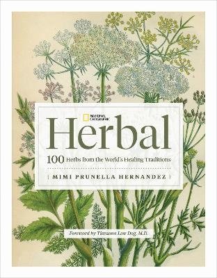 Cover for Mimi Prunella Hernandez · National Geographic Herbal: 100 Herbs From the World's Healing Traditions (Hardcover Book) (2023)