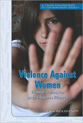 Cover for Linda Bickerstaff · Violence Against Women: Public Heath and Human Rights (Young Woman's Guide to Contemporary Issues) (Hardcover Book) (2010)