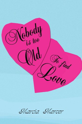 Cover for Marcia Mercer · Nobody is Too Old to Find Love (Paperback Book) (2009)