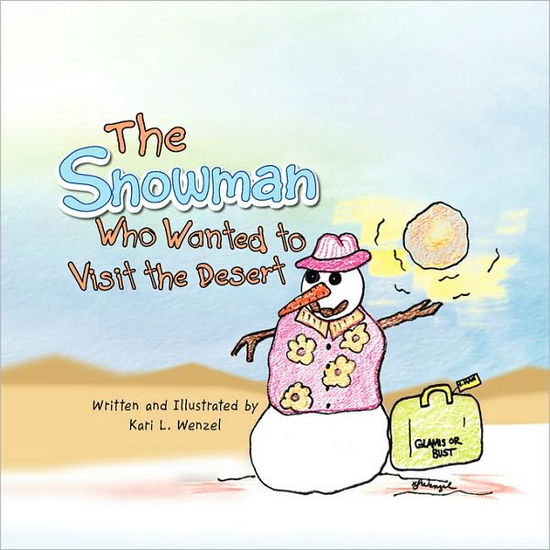 Cover for Kari L. Wenzel · The Snowman Who  Wanted to Visit the Desert (Paperback Book) (2008)
