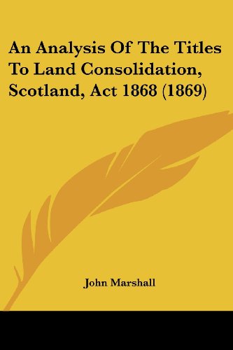 Cover for John Marshall · An Analysis of the Titles to Land Consolidation, Scotland, Act 1868 (1869) (Paperback Book) (2008)