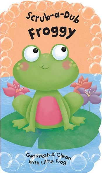 Cover for Anna Jones · Scrub-a-dub Froggy: Get Fresh &amp; Clean with Little Frog [with Bath Mitt] (Paperback Bog) (2013)