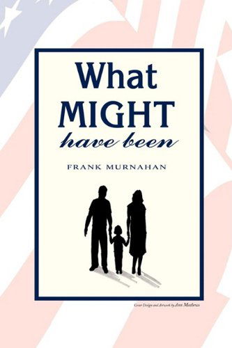 Cover for Frank Leroy Jr. Murnahan · What Might Have Been (Hardcover Book) (2009)