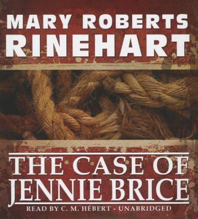 The Case of Jennie Brice - Mary Roberts Rinehart - Muzyka - Blackstone Audiobooks - 9781441720399 - 1 marca 2013