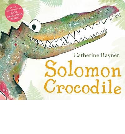 Cover for Catherine Rayner · Solomon Crocodile (Hardcover bog) [Main Market Ed. edition] (2015)
