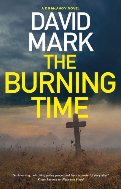 Cover for David Mark · The Burning Time - A DS McAvoy novel (Innbunden bok) [Main edition] (2023)