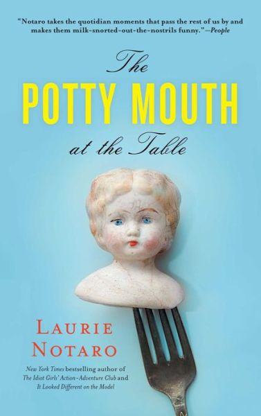 The Potty Mouth at the Table - Laurie Notaro - Kirjat - Gallery Books - 9781451659399 - tiistai 7. toukokuuta 2013