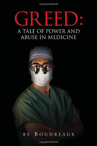 Cover for Boudreaux · Greed: a Tale of Power and Abuse in Medicine (Hardcover Book) (2010)