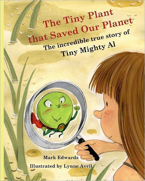 Cover for Mark Edwards · The Tiny Plant That Saved Our Planet: the Incredible True Story of Tiny Mighty Al (Paperback Bog) (2010)