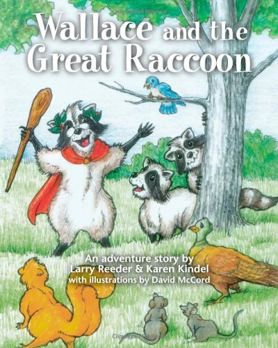 Wallace and the Great Raccoon - Larry Reeder - Książki - CreateSpace Independent Publishing Platf - 9781456315399 - 10 listopada 2010