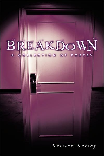 Cover for Kristen Kersey · Breakdown: a Collection of Poetry (Paperback Book) (2011)