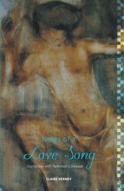 Cover for Claire Verney · Notes of a Love Song - Day-to-day with Parkinson's Disease (Paperback Book) (2015)