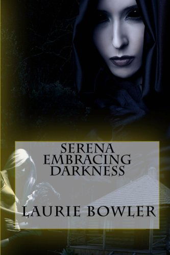 Cover for Laurie Bowler · Serena Embracing Darkness (Paperback Book) (2011)