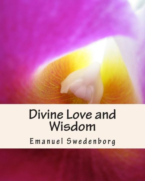 Divine Love and Wisdom - Emanuel Swedenborg - Books - Createspace - 9781461195399 - May 17, 2011