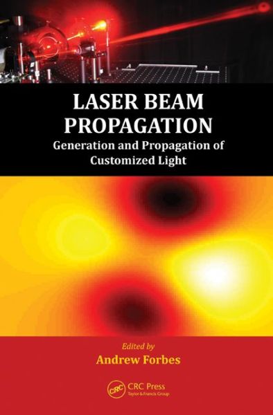 Cover for Andrew Forbes · Laser Beam Propagation: Generation and Propagation of Customized Light (Hardcover Book) (2014)