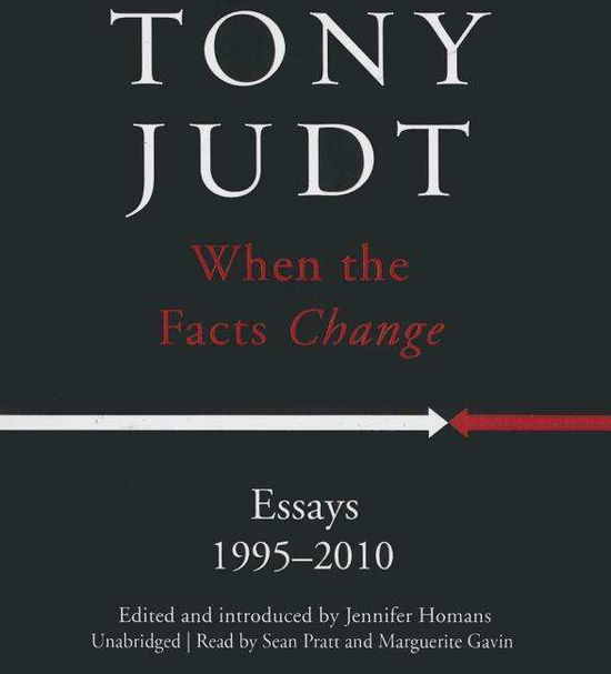 Cover for Tony Judt · When the Facts Change: Essays, 1995 2010 (CD) (2015)