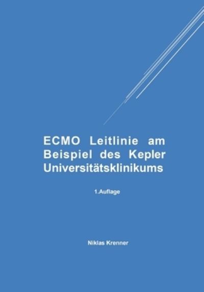 Cover for Niklas Krenner · ECMO Leitlinie am Beispiel des Kepler Universitätsklinikums (Paperback Book) (2022)