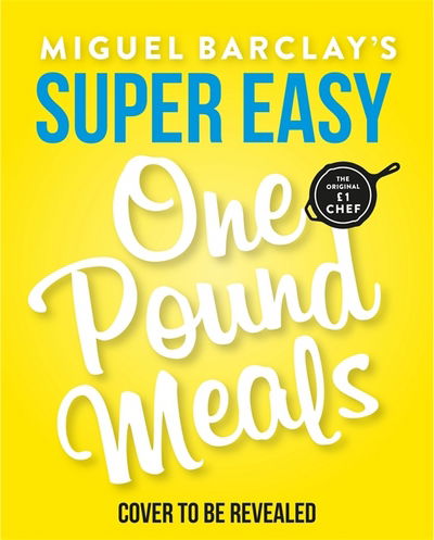 Cover for Miguel Barclay · Miguel Barclay's Super Easy One Pound Meals (Paperback Book) (2018)