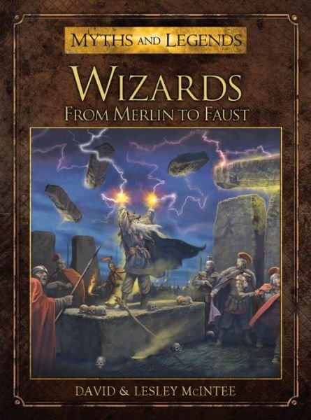 Wizards: From Merlin to Faust - Myths and Legends - David McIntee - Livros - Bloomsbury Publishing PLC - 9781472803399 - 20 de maio de 2014