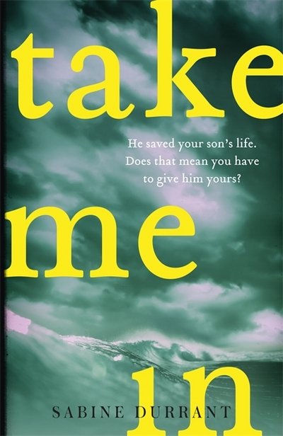 Cover for Sabine Durrant · Take Me In: the twisty, unputdownable thriller from the bestselling author of Lie With Me (Taschenbuch) (2019)